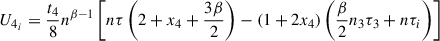 $$ \begin{aligned}&U_{4_i} = \frac{t_4}{8} n^{\beta -1} \left[n \tau \left(2 + x_4 + \frac{3 \beta }{2}\right) -(1+2 x_4) \left(\frac{\beta }{2} n_3 \tau _3 + n \tau _i\right)\right] \end{aligned} $$