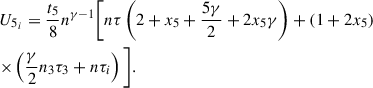 $$ \begin{aligned}&U_{5_i} = \frac{t_5}{8} n^{\gamma -1} \bigg [n \tau \left(2 + x_5 + \frac{5\gamma }{2} + 2 x_5 \gamma \right) + (1 + 2 x_5)\nonumber \\&{\times } \left(\frac{\gamma }{2} n_3 \tau _3+ n \tau _i\right)\bigg ]. \end{aligned} $$