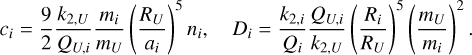 ${c_i} = {9 \over 2}{{{k_{2,U}}} \over {{Q_{U,i}}}}{{{m_i}} \over {{m_U}}}{\left( {{{{R_U}} \over {{a_i}}}} \right)^5}{n_i},\quad {D_i} = {{{k_{2,i}}} \over {{Q_i}}}{{{Q_{U,i}}} \over {{k_{2,U}}}}{\left( {{{{R_i}} \over {{R_U}}}} \right)^5}{\left( {{{{m_U}} \over {{m_i}}}} \right)^2}.$