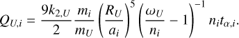 ${Q_{U,i}} = {{9{k_{2,U}}} \over 2}{{{m_i}} \over {{m_U}}}{\left( {{{{R_U}} \over {{a_i}}}} \right)^5}{\left( {{{{\omega _U}} \over {{n_i}}} - 1} \right)^{ - 1}}{n_i}{t_{\alpha ,i}}.$