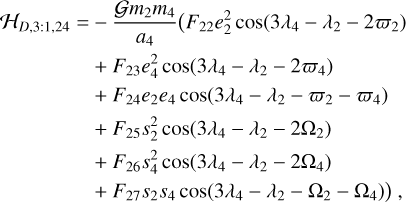 $\matrix{{{{\cal H}_{D,3:1,24}} = - {{{\cal G}{m_2}{m_4}} \over {{a_4}}}\left( {{F_{22}}e_2^2\cos \left( {3{\lambda _4} - {\lambda _2} - 2{\varpi _2}} \right)} \right.} \cr { + {F_{23}}e_4^2\cos \left( {3{\lambda _4} - {\lambda _2} - 2{\varpi _4}} \right)} \cr { + {F_{24}}{e_2}{e_4}\cos \left( {3{\lambda _4} - {\lambda _2} - {\varpi _2} - {\varpi _4}} \right)} \cr { + {F_{25}}s_2^2\cos \left( {3{\lambda _4} - {\lambda _2} - 2{{\rm{\Omega }}_2}} \right)} \cr { + {F_{26}}s_4^2\cos \left( {3{\lambda _4} - {\lambda _2} - 2{{\rm{\Omega }}_4}} \right)} \cr {\left. { + {F_{27}}{s_2}{s_4}\cos \left( {3{\lambda _4} - {\lambda _2} - {{\rm{\Omega }}_2} - {{\rm{\Omega }}_4}} \right)} \right),} \cr } $