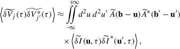 $$ \begin{aligned} \left\langle \widetilde{\delta V_{j}}(\tau )\widetilde{\delta V_{j^{\prime }}^*}(\tau )\right\rangle&\approx {\int \limits _{-}^{+}}\!\!\!{\int \limits _{\infty }^{\infty }} d^2u \, d^2u^{\prime } \, \widetilde{A}(\mathbf{b } - \mathbf u ) \widetilde{A}^*(\mathbf{b }^{\prime } - \mathbf{u }^{\prime }) \nonumber \\&\quad \times \left\langle \widetilde{\delta I}(\mathbf u , \tau ) \widetilde{\delta I}^*(\mathbf{u }^{\prime }, \tau ) \right\rangle , \end{aligned} $$