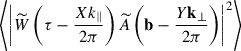 $ \left\langle \left|\widetilde{W}\left(\tau - \frac{X k_\parallel}{2\pi}\right)\widetilde{A}\left({\mathbf{b}} - \frac{Y {\mathbf{k}}_\perp}{2\pi}\right)\right|^2\right\rangle $