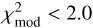 $\chi^2_{\mathrm{mod}} < 2.0$