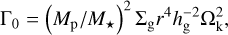 $\Gamma_{0}=\left(M_{\mathrm{p}} / M_{\star}\right)^{2} \Sigma_{\mathrm{g}} r^{4} h_{\mathrm{g}}^{-2} \Omega_{\mathrm{k}}^{2},$