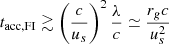 Mathematical equation: $ t_{\mathrm{acc,FI}} \gtrsim \left(\frac{c}{u_s}\right)^2 \frac{\lambda}{c} \simeq \frac{r_g c}{u_s^2} $