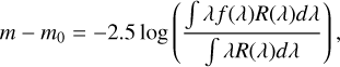 $\[m-m_0=-2.5 ~\log \left(\frac{\int \lambda f(\lambda) R(\lambda) d \lambda}{\int \lambda R(\lambda) d \lambda}\right),\]$
