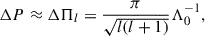 Mathematical equation: $$ \begin{aligned} \Delta P \approx \Delta \Pi _l = \frac{\pi }{\sqrt{l(l+1)}}\Lambda _0^{-1}, \end{aligned} $$