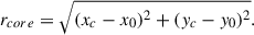 $$ \begin{aligned} r_{core} = \sqrt{(x_{c} - x_0 )^2 + (y_{c} - y_0 )^2 }. \end{aligned} $$