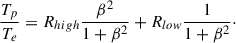 $$ \begin{aligned} \frac{T_p}{T_e}= R_{high} \frac{\beta ^2}{1+\beta ^2} + R_{low} \frac{1}{1+\beta ^2}\cdot \end{aligned} $$