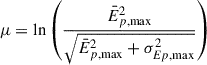 Mathematical equation: $$ \begin{aligned} \mu = \ln \left(\frac{{\bar{E}_{p,\mathrm{max}}} ^{2}}{\sqrt{{\bar{E}_{p,\mathrm{max}}}^2+{\sigma ^{2}_{E p,\mathrm{max}}}}}\right) \end{aligned} $$