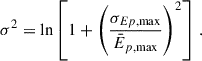 Mathematical equation: $$ \begin{aligned} \sigma ^2 = \ln \left[1+\left(\dfrac{{\sigma _{E p,\mathrm{max}}}}{{\bar{E}_{p,\mathrm{max}}}} \right)^2\right]\,. \end{aligned} $$