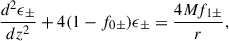 $$ \begin{aligned} \frac{ d^2\epsilon _\pm }{dz^2}+4(1-f_{0\pm })\epsilon _\pm = \frac{4M f_{1\pm }}{r} , \end{aligned} $$