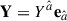 $ \mathbf{Y}=Y^{\hat a} {\textbf e}_{\hat a} $