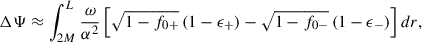 $$ \begin{aligned} {\Delta \Psi }\approx \int _{2M}^L \frac{\omega }{\alpha ^2}\left[\sqrt{1-f_{0+}}\, (1-\epsilon _+)-\sqrt{1-f_{0-}}\, (1-\epsilon _-) \right]dr , \end{aligned} $$