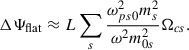 $$ \begin{aligned} \Delta \Psi _{\rm flat}\approx L\sum _s\frac{\omega _{ps0}^2 m_s^2}{\omega ^2 m_{0s}^2}\Omega _{cs} . \end{aligned} $$