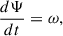 $$ \begin{aligned} \frac{d {\Psi }}{d t}=\omega , \end{aligned} $$