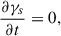 $$ \begin{aligned} \frac{\partial \gamma _s}{\partial t} = 0 , \end{aligned} $$