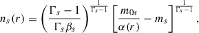 $$ \begin{aligned} n_s(r) = \left(\frac{\Gamma _s-1}{\Gamma _s \beta _s}\right)^{\frac{1}{\Gamma _s-1}} \left[\frac{m_{0s}}{{\alpha (r)}}-m_s \right]^{\frac{1}{\Gamma _s-1}} , \end{aligned} $$