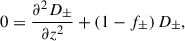 $$ \begin{aligned} 0=\frac{\partial ^2 D_\pm }{\partial z^2}+\left( 1-f_\pm \right) D_\pm ,\end{aligned} $$