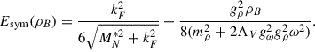 $$ \begin{aligned} E_{\rm sym}(\rho _B) = \frac{k^2_F}{6\sqrt{M^{*2}_N+k^2_F}}+\frac{g^2_\rho \rho _B}{8(m^2_\rho +2\Lambda _Vg^2_\omega g^2_\rho \omega ^2)} .\end{aligned} $$