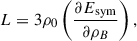 $$ \begin{aligned} L = 3\rho _0\left(\frac{\partial E_{\rm sym}}{\partial \rho _B}\right), \end{aligned} $$
