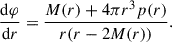 $$ \begin{aligned} \frac{\mathrm{d}\varphi }{\mathrm{d}r} = \frac{M(r) + 4\pi r^3p(r)}{r(r - 2M(r))}. \end{aligned} $$