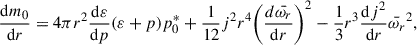 $$ \begin{aligned} \frac{\mathrm{d}m_0}{\mathrm{d}r}&= 4\pi r^2 \frac{\mathrm{d}\varepsilon }{\mathrm{d}p}(\varepsilon + p)p_0^* + \frac{1}{12}j^2r^4 \bigg (\frac{d \bar{\omega _r}}{\mathrm{d}r} \bigg )^2 - \frac{1}{3} r^3 \frac{\mathrm{d}j^2}{\mathrm{d}r} \bar{\omega _r}^2, \end{aligned} $$