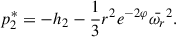 $$ \begin{aligned} p_2^* = -h_2 - \frac{1}{3}r^2 e^{-2\varphi } \bar{\omega _r}^2. \end{aligned} $$