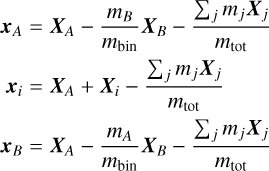 $\matrix{ {{x_A}} & { = {X_A} - {{{m_B}} \over {{m_{{\rm{bin}}}}}}{X_B} - {{\mathop \sum \nolimits_j {m_j}{X_j}} \over {{m_{{\rm{tot}}}}}}} \cr {{x_i}} & { = {X_A} + {X_i} - {{\mathop \sum \nolimits_j {m_j}{X_j}} \over {{m_{{\rm{tot}}}}}}} \cr {{x_B}} & { = {X_A} - {{{m_A}} \over {{m_{{\rm{bin}}}}}}{X_B} - {{\mathop \sum \nolimits_j {m_j}{X_j}} \over {{m_{{\rm{tot}}}}}}} \cr } $