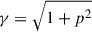 Mathematical equation: $ \gamma = \sqrt{1 + p^2} $