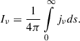 Mathematical equation: $$ \begin{aligned} I_\nu = \frac{1}{4\pi }\int \limits _0^{\infty } j_\nu ds .\end{aligned} $$