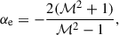 Mathematical equation: $$ \begin{aligned} \alpha _{\rm e} = - \frac{2 (\mathcal{M} ^2 + 1)}{\mathcal{M} ^2 - 1}, \end{aligned} $$