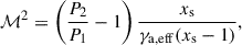 Mathematical equation: $$ \begin{aligned} \mathcal{M} ^2 = \left(\frac{P_2}{P_1} - 1 \right) \frac{x_{\rm s}}{\gamma _{\rm a, eff}(x_{\rm s} - 1)}, \end{aligned} $$