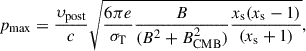 Mathematical equation: $$ \begin{aligned} p_{\rm max} = \frac{\upsilon _{\rm post}}{c}\sqrt{\frac{6 \pi e}{\sigma _{\rm T}} \frac{B}{(B^2 + B_{\rm CMB}^2)} \frac{x_{\rm s} (x_{\rm s}-1)}{(x_{\rm s}+1)}}, \end{aligned} $$