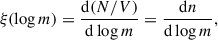$$ \begin{aligned} \xi (\log m) = \frac{\mathrm{d}(N/V)}{\mathrm{d} \log m}= \frac{\mathrm{d}n}{\mathrm{d} \log m}, \end{aligned} $$