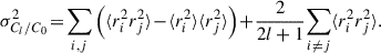 Mathematical equation: $$ \begin{aligned} \sigma _{C_l/C_0}^2 \!=\! \sum _{i,j} \left(\langle r_i^2 r_j^2 \rangle \!-\! \langle r_i^2 \rangle \langle r_j^2 \rangle \right) \!+\! \frac{2}{2l+1} \! \sum _{i\ne j}\langle r_i^2 r_j^2\rangle . \end{aligned} $$