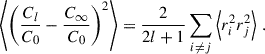 Mathematical equation: $$ \begin{aligned} \left\langle \left(\frac{C_{l}}{C_0} - \frac{C_{\infty }}{C_0}\right)^2 \right\rangle = \frac{2}{2l+1}\sum _{i\ne j} \left\langle r_i^2 r_j^2 \right\rangle \,. \end{aligned} $$
