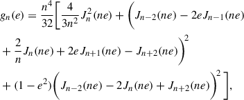 Mathematical equation: $$ \begin{aligned} \begin{aligned}&g_n(e) = \frac{n^4}{32} \Bigg [ \frac{4}{3n^2}J_n^2(ne) + \bigg (J_{n-2}(ne)-2eJ_{n-1}(ne) \\& + \frac{2}{n}J_n(ne)+2eJ_{n+1}(ne)-J_{n+2}(ne)\bigg )^{\!2} \\& + (1-e^2)\bigg (J_{n-2}(ne)-2J_n(ne)+J_{n+2}(ne)\bigg )^{\!2} \,\Bigg ] , \end{aligned} \end{aligned} $$