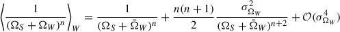 Mathematical equation: $$ \begin{aligned} \left\langle \frac{1}{(\Omega _S + \Omega _{W})^n} \right\rangle _{W} = \frac{1}{(\Omega _S + \bar{\Omega }_{W})^n} + \frac{n (n+1)}{2}\frac{\sigma ^2_{\Omega _W}}{(\Omega _S + \bar{\Omega }_{W})^{n+2}} + \mathcal{O} (\sigma ^4_{\Omega _W}) \end{aligned} $$