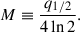 $$ \begin{aligned} M\equiv \frac{q_{1/2}}{4\ln {2}}. \end{aligned} $$