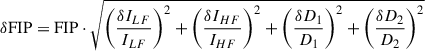 $$ \delta \mathrm{FIP} = \mathrm{FIP} \cdot \sqrt{\left(\frac{\delta I_{LF}}{I_{LF}}\right)^2+\left(\frac{\delta I_{HF}}{I_{HF}}\right)^2+\left(\frac{\delta D_1}{D_1}\right)^2+\left(\frac{\delta D_2}{D_2}\right)^2} $$