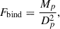 $$ \begin{aligned} F_{\text{bind}} = \frac{M_p}{D_p^2}, \end{aligned} $$