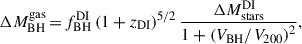 $$ \begin{aligned} \Delta {M}_{\mathrm{BH} }^{\text{gas} }\,{=}\,f_{\mathrm{BH} }^{\mathrm{DI} }\left(1+z_{\mathrm{DI} }\right)^{5 / 2} \frac{\Delta {M}_{\mathrm{stars} }^{\mathrm{DI} }}{1+\left({V}_{\mathrm{BH} } /{V}_{200}\right)^2}, \end{aligned} $$