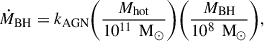 $$ \begin{aligned} \dot{{M}}_{\text{BH}} = k_{\text{AGN}} \Biggl ( \dfrac{{M}_{\text{hot}}}{10^{11}\,\text{ M}_\odot }\Biggr ) \Biggl ( \dfrac{{M}_{\text{BH}}}{10^{8}\,\text{ M}_\odot } \Biggr ), \end{aligned} $$