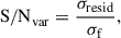 Mathematical equation: $$ \begin{aligned} \mathrm{S/N} _{\mathrm{var} }= \frac{\sigma _{\mathrm{resid} }}{{\sigma }_{\mathrm{f} }}, \end{aligned} $$