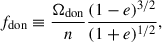 $$ \begin{aligned} f_{\rm don} \equiv \frac{\Omega _{\rm don}}{n} \frac{(1-e)^{3/2}}{(1+e)^{1/2}}, \end{aligned} $$