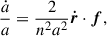 $$ \begin{aligned} \frac{\dot{a}}{a}&= \frac{2}{n^2a^2} \boldsymbol{\dot{r}} \cdot \boldsymbol{f}, \end{aligned} $$