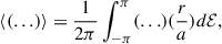 $$ \begin{aligned} \langle (\ldots ) \rangle = \frac{1}{2 \pi }\int _{-\pi }^{\pi } (\ldots ) (\frac{r}{a}) d \mathcal{E} , \end{aligned} $$