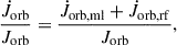 $$ \begin{aligned} \frac{\dot{J}_{\rm orb}}{J_{\rm orb}} = \frac{\dot{J}_{\rm orb,ml} + \dot{J}_{\rm orb,rf}}{J_{\rm orb}}, \end{aligned} $$